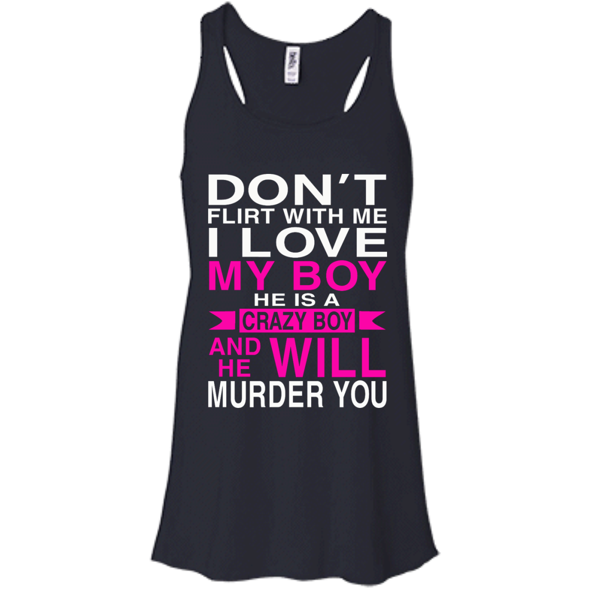 Don't Flirt With Me - I Love My Boy He Is A Crazy Boy And He Will Murder You T-Shirt - TeeDragons