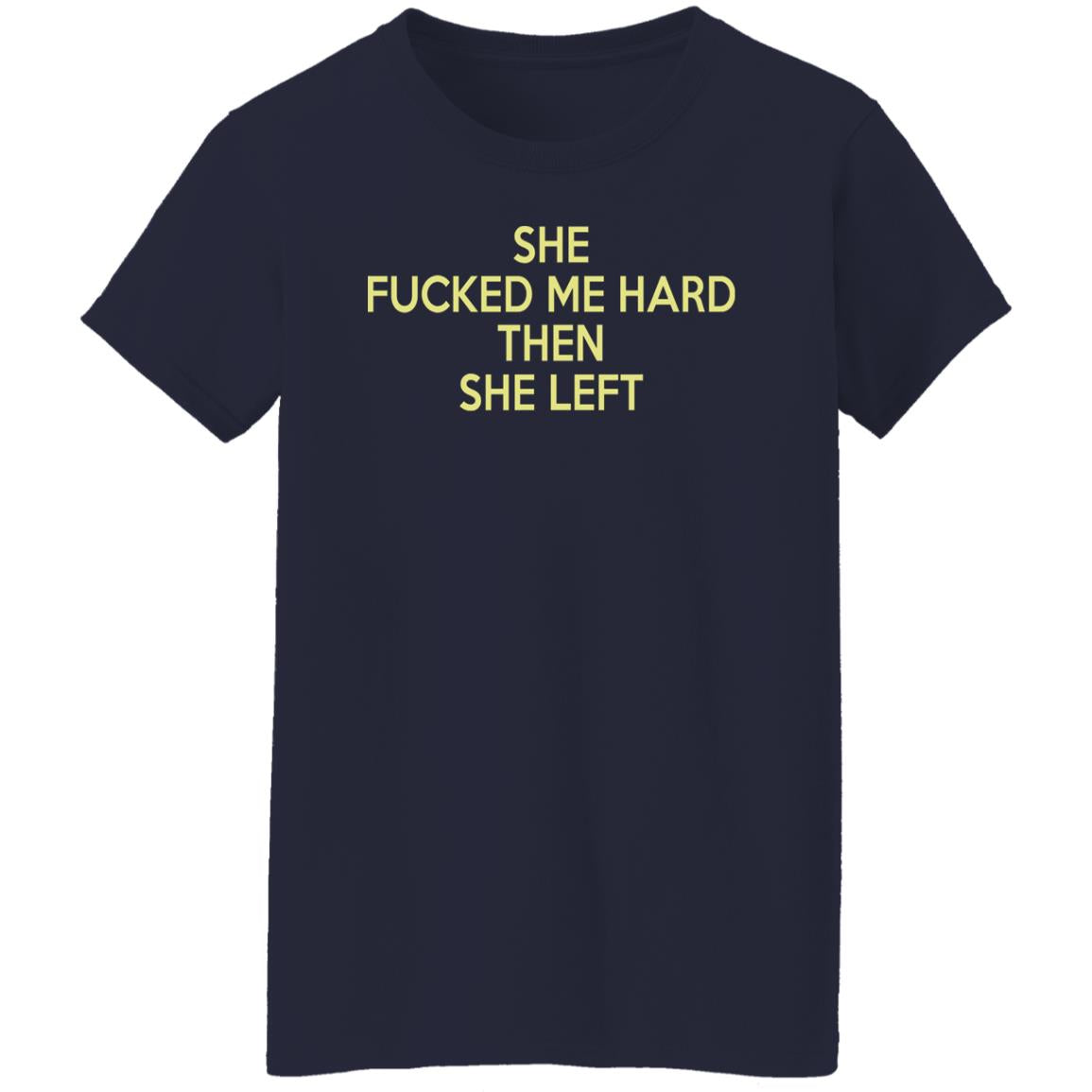 She fucked me hard the she left shirt