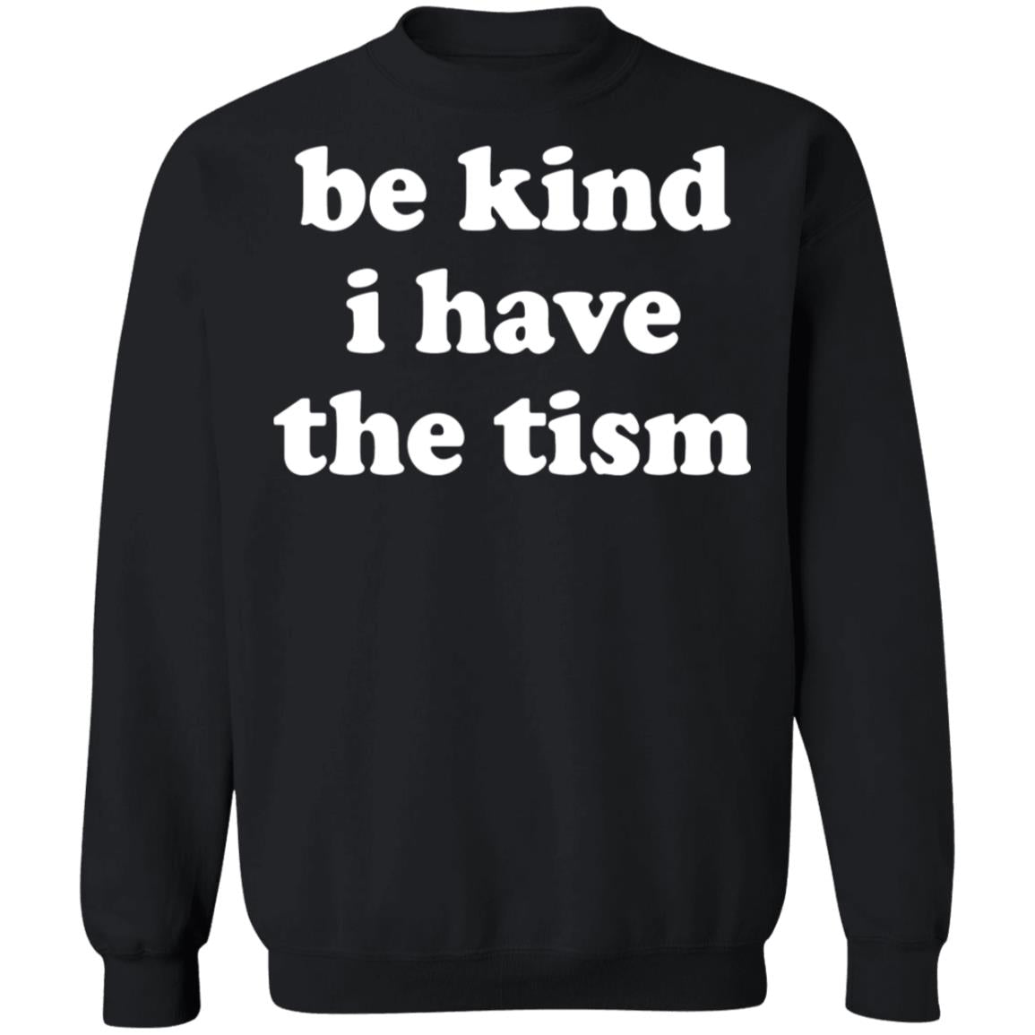 Be kind i have the tism shirt