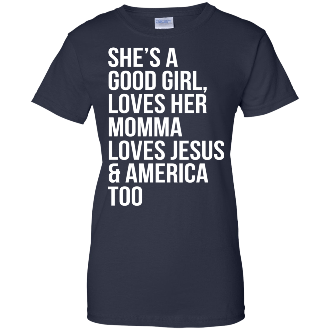 She's A Good Girl, Loves Her Momma Loves Jesus And America Too Shirt - TeeDragons