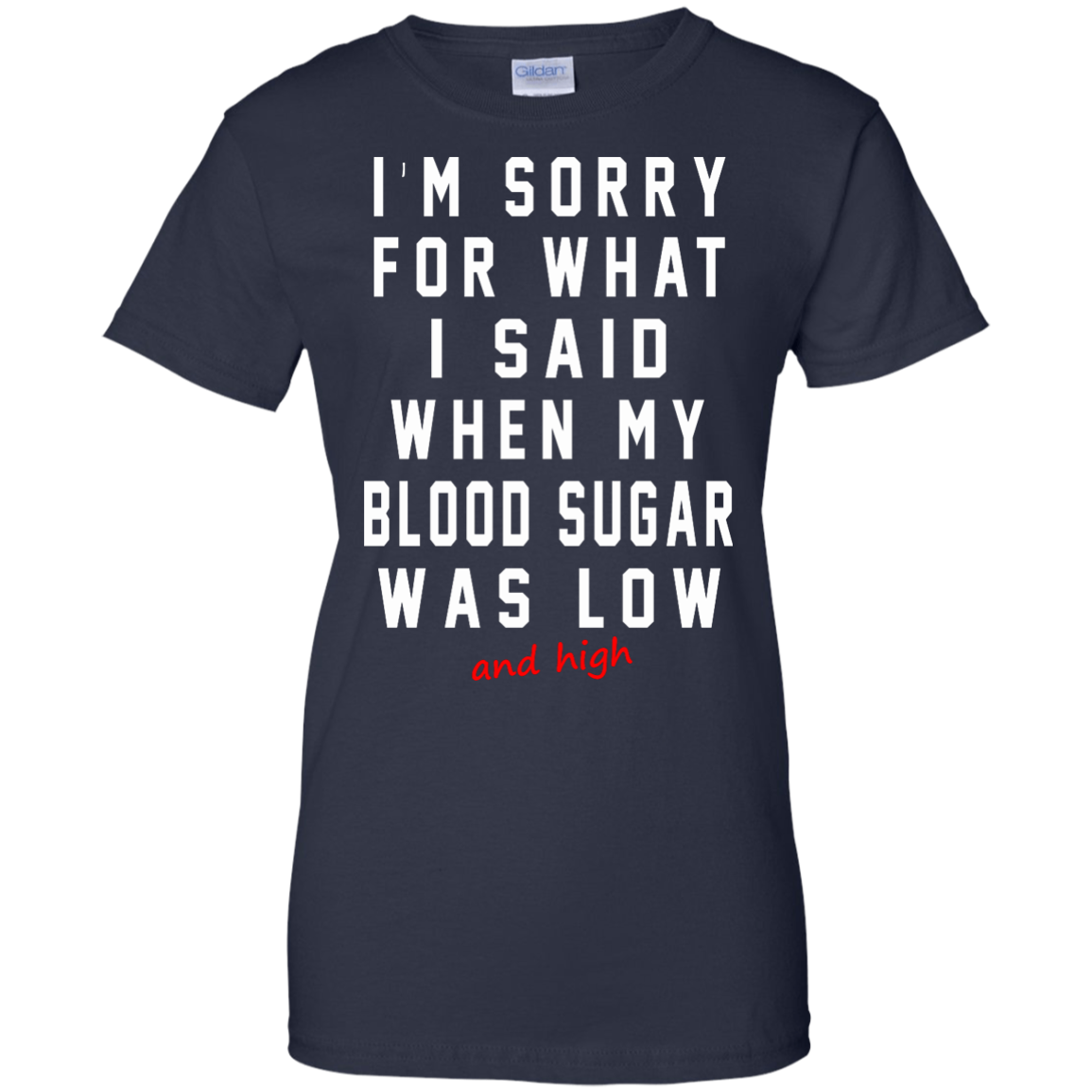 I'm Sorry For What I Said When My Blood Sugar Was Low And High Shirt - TeeDragons