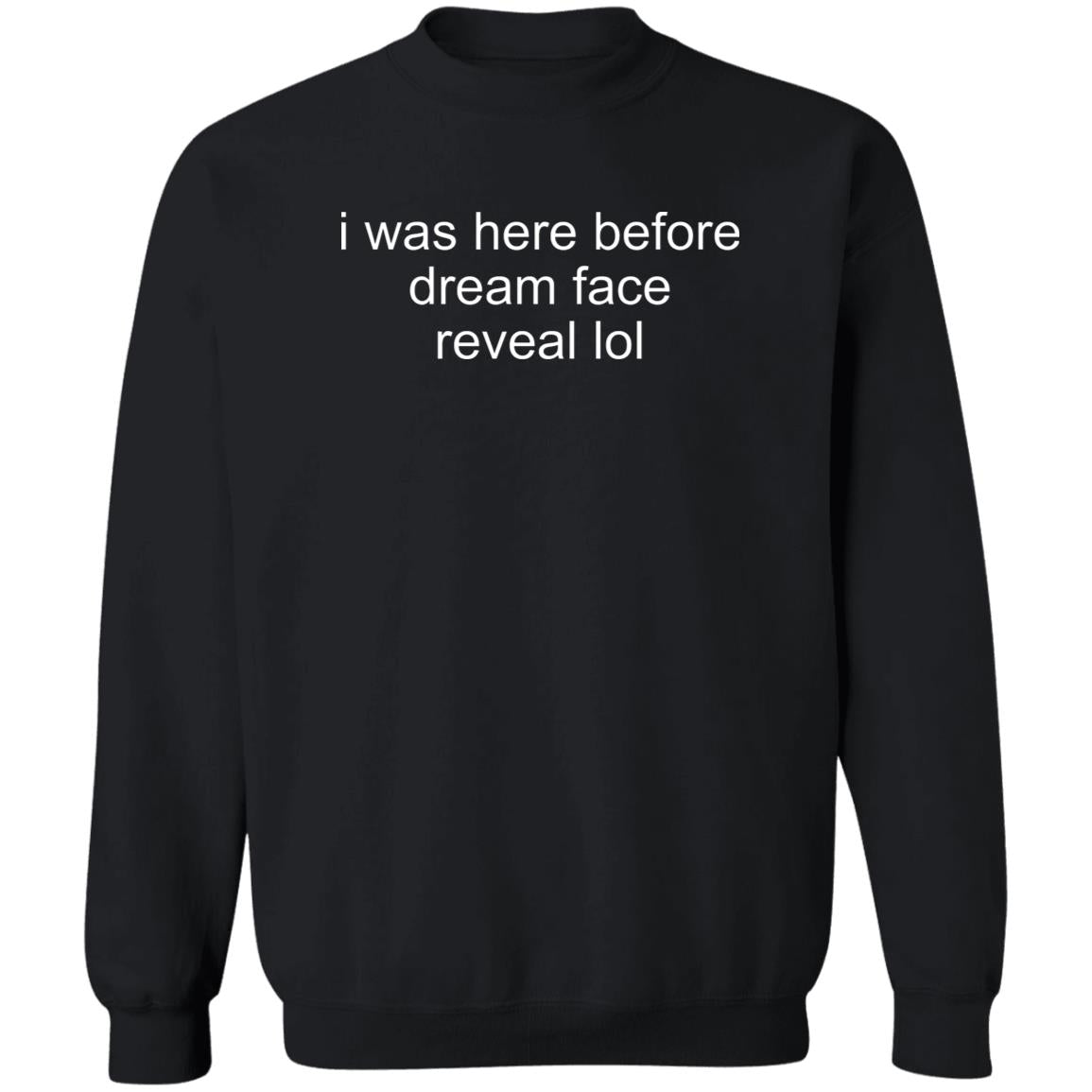 I Was Here Before Dreams Face Reveal Lol Shirt