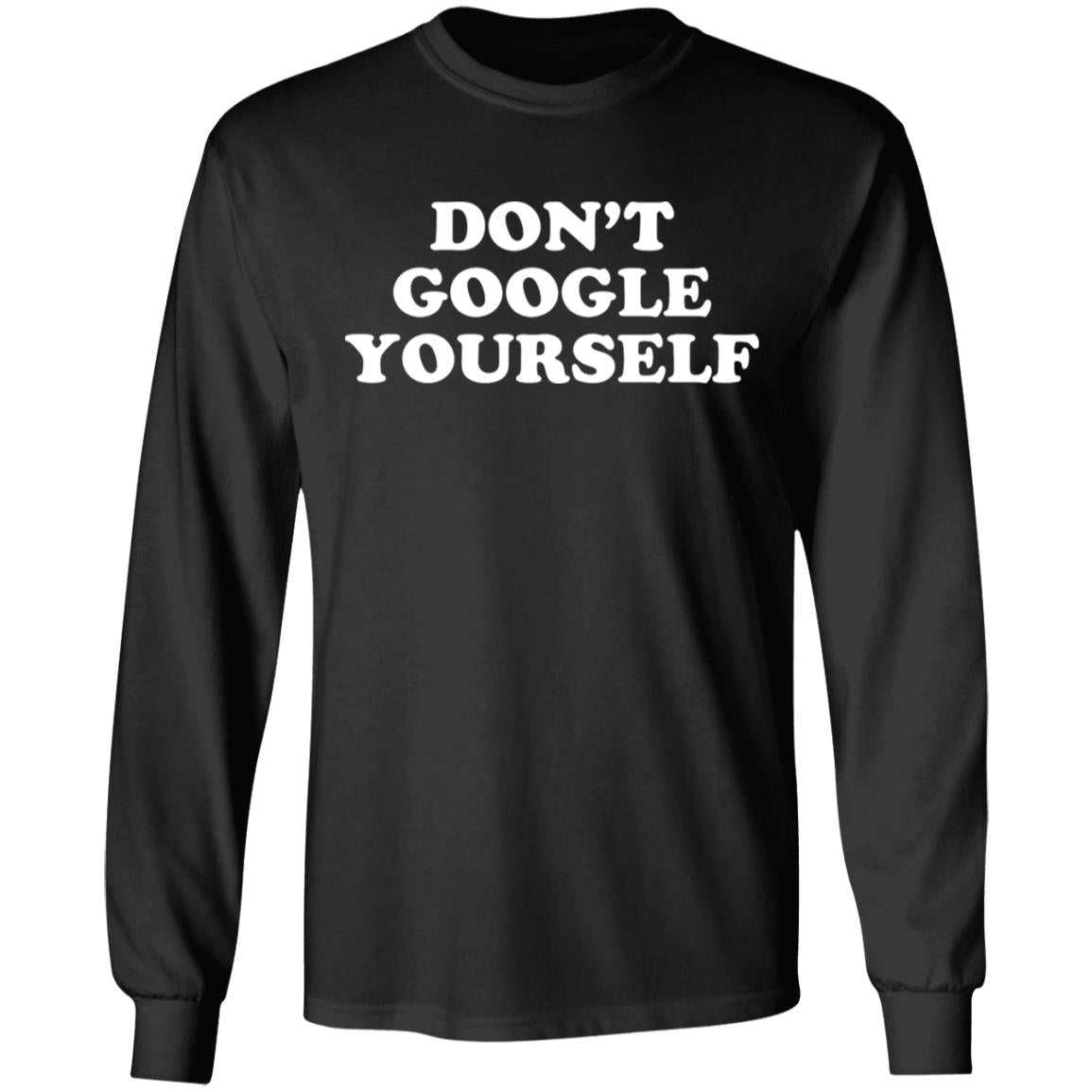 Don't Google Yourself Shirt