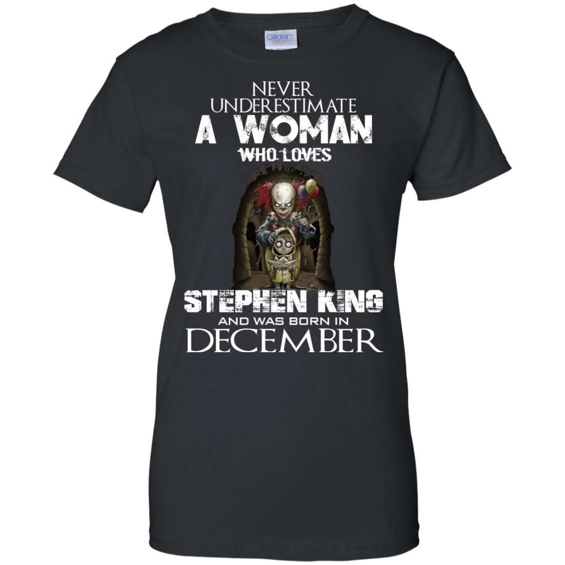 Never Underestimate A Woman Who Loves Stephen King And Was Born In December T-Shirt - TeeDragons