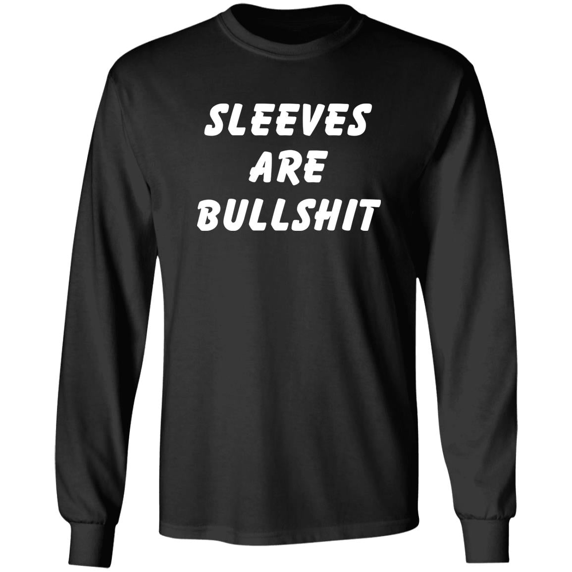 Sleeves Are Bullshit Shirt