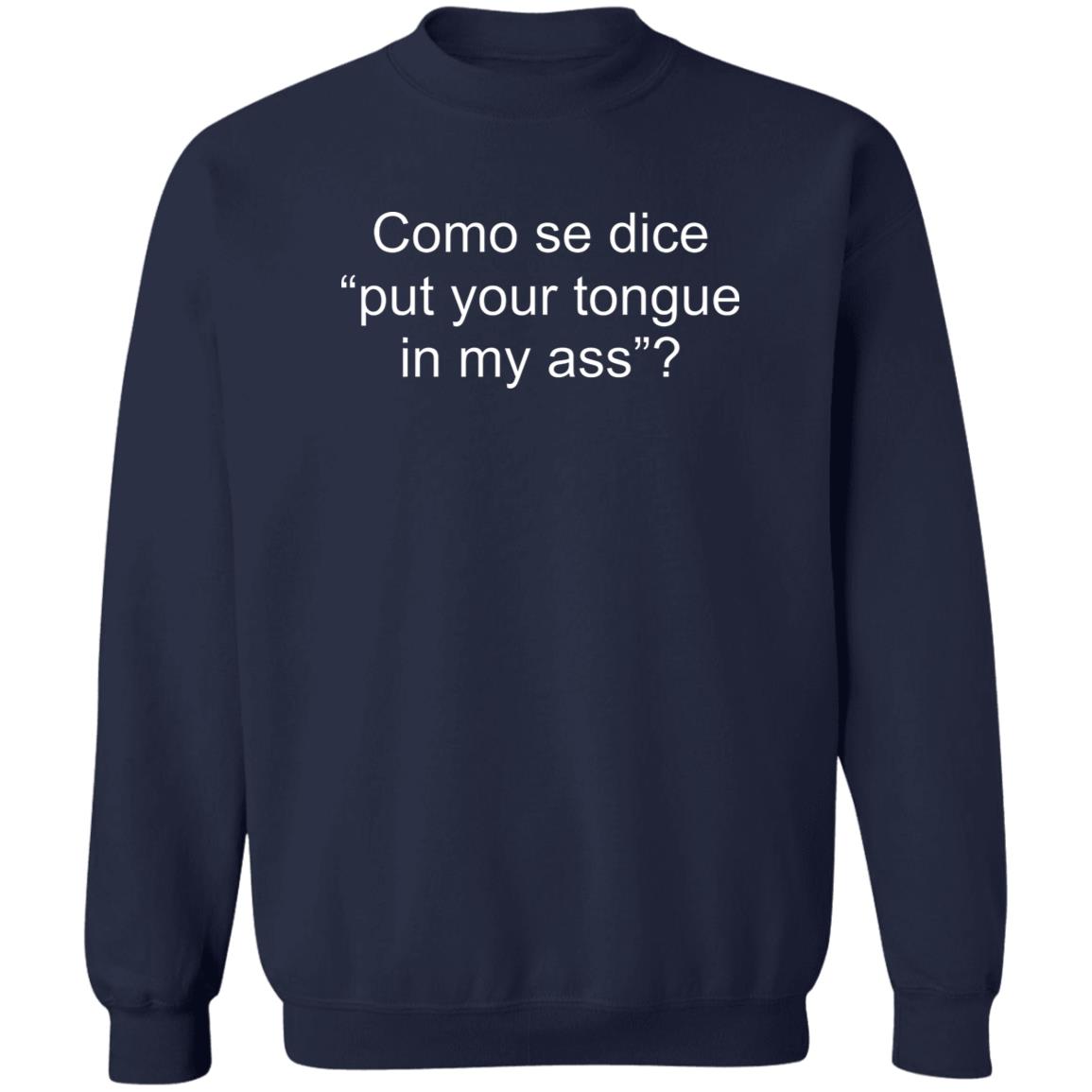 Como Se Dice Put Your Tongue In My Ass Shirt