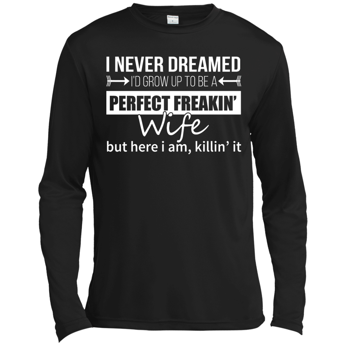 I Never Dreamed I'd Grow Up To Be A Perfect Freakin' Wife Shirt, Hoodie - TeeDragons
