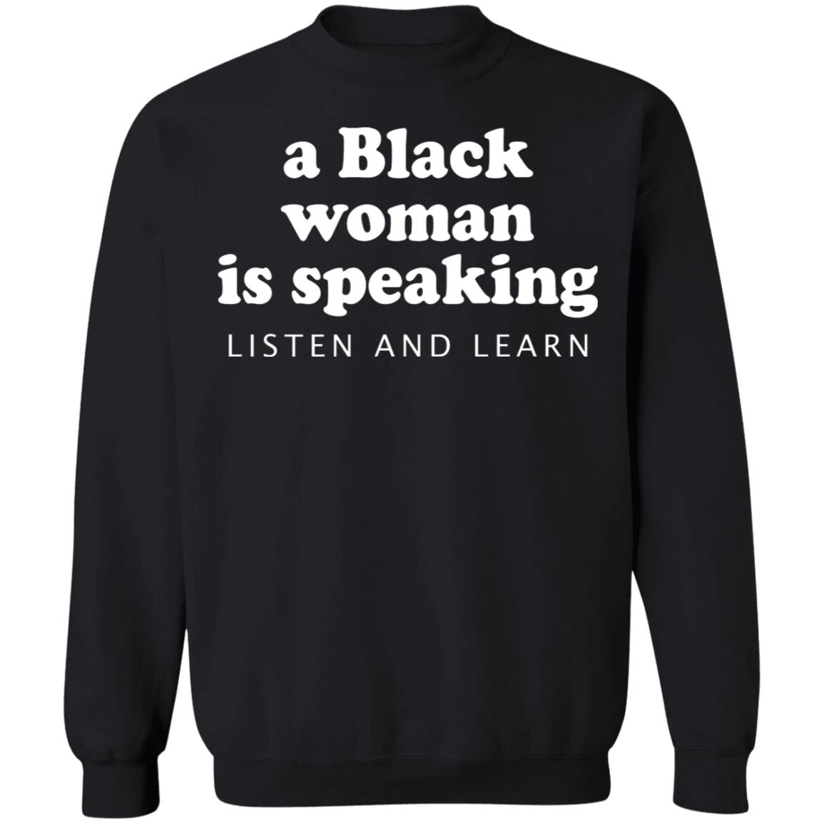 A Black Woman Is Speaking Listen And Learn Shirt