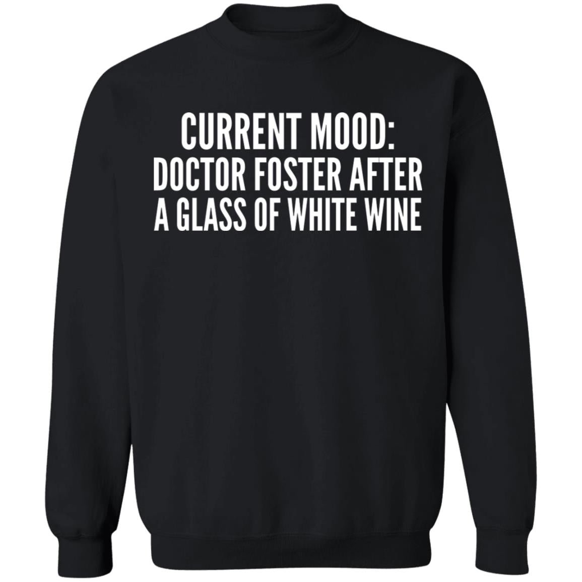 Current Mood - Doctor Foster After A Glass Of White Wine Shirt