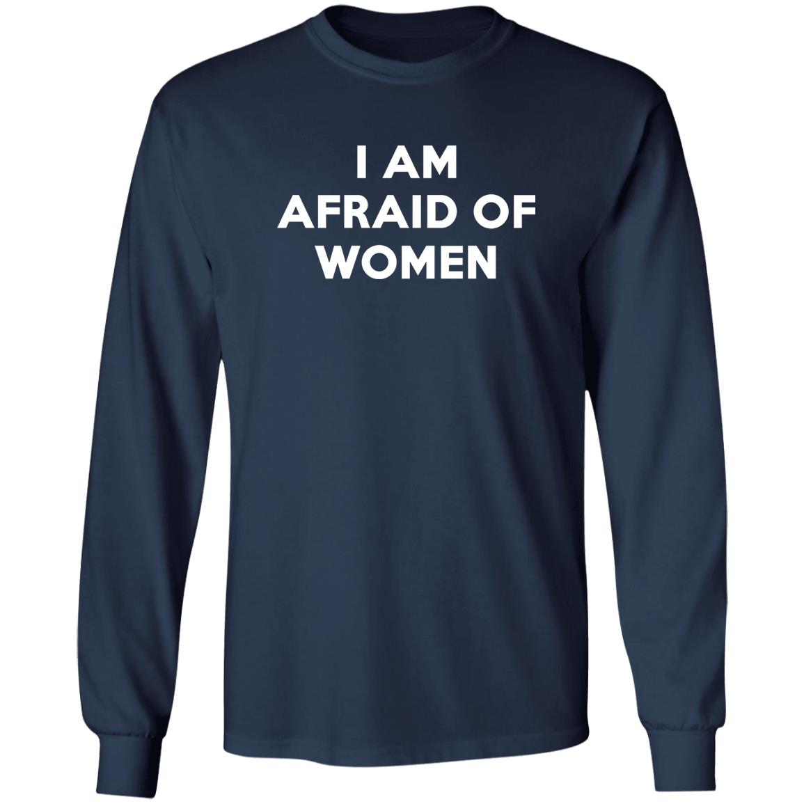 I Am Afraid Of Women Shirt