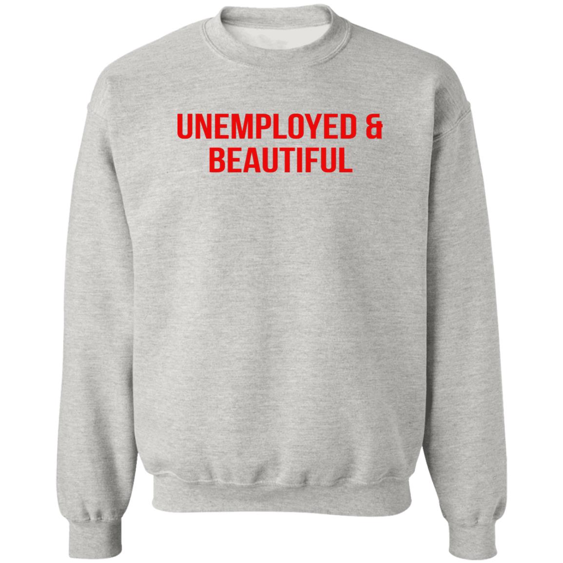 Unemployed And Beautiful Shirt