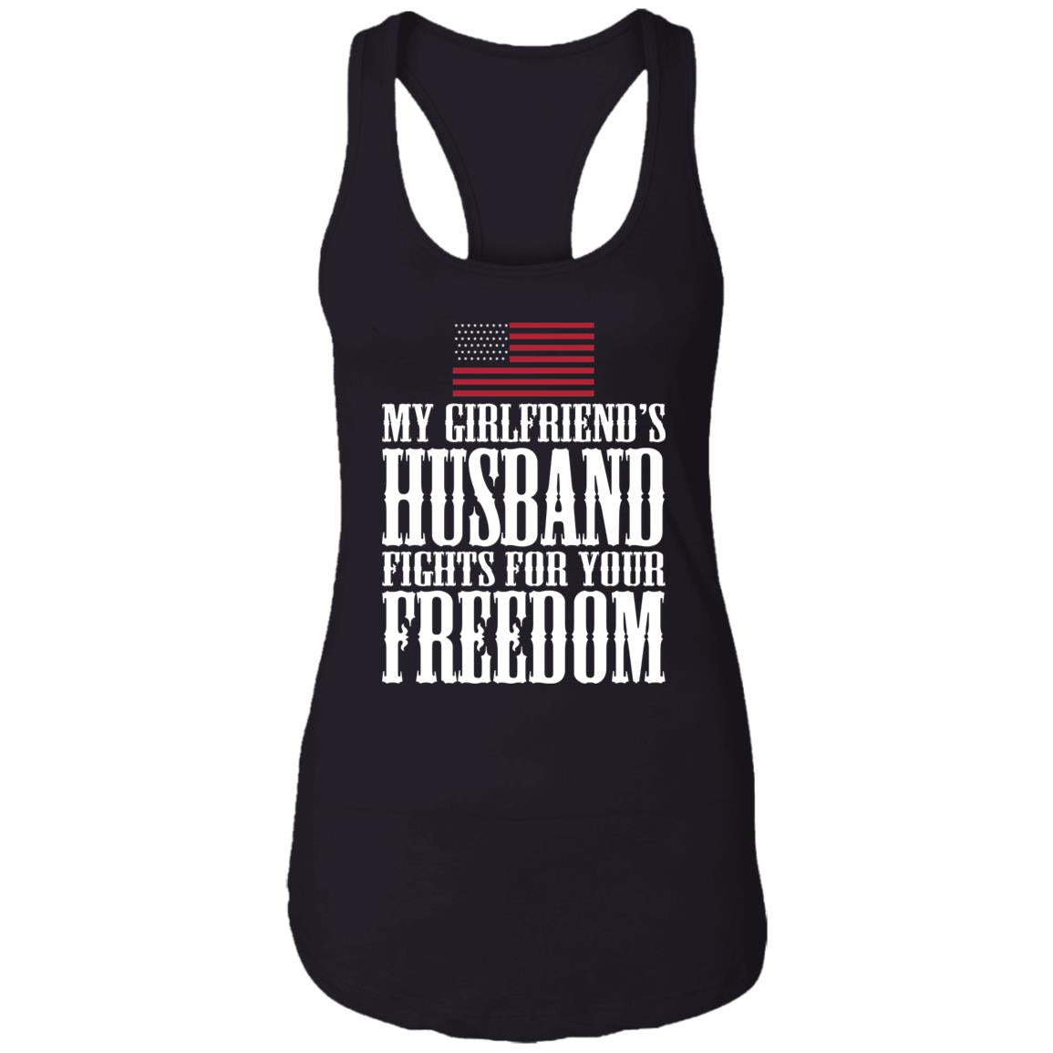 My Girlfriend’s Husband Fights For Your Freedom Shirt