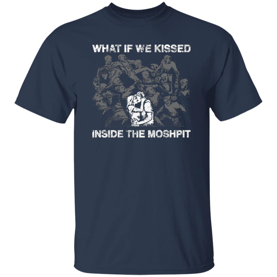 What If We Kissed At The Moshpit Shirt