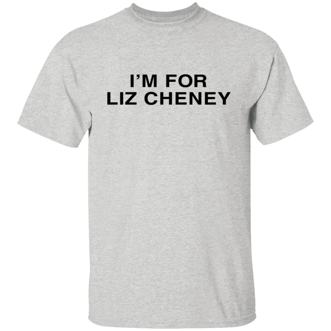 I'm For Liz Cheney Shirt