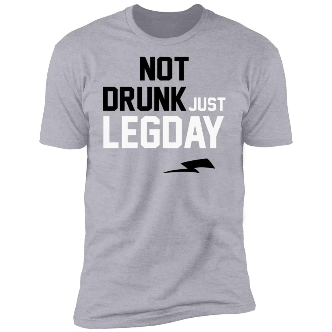 Not drunk just legday shirt