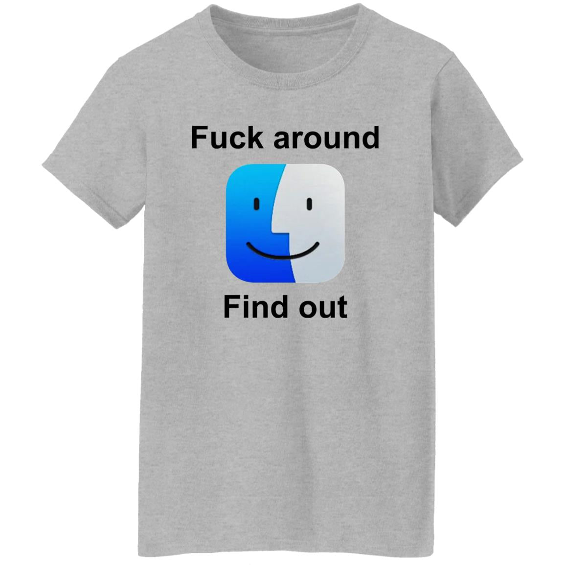 Fuck Around Find Out Shirt