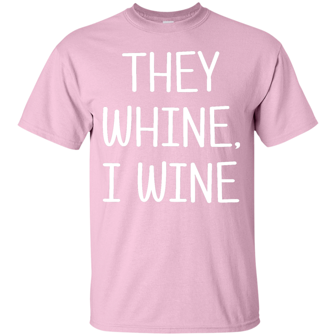 They Whine, I Wine Shirt, Hoodie, Tank - TeeDragons