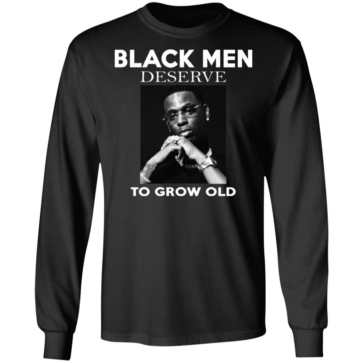 Black Men Deserve To Grow Old Shirt