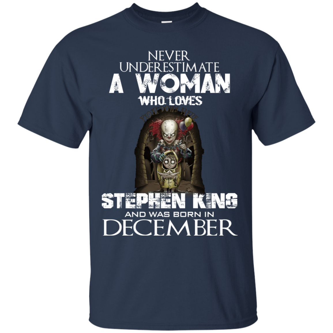 Never Underestimate A Woman Who Loves Stephen King And Was Born In December T-Shirt - TeeDragons