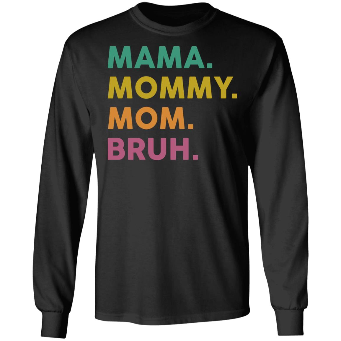 Mama Mommy Mom Bruh Shirt