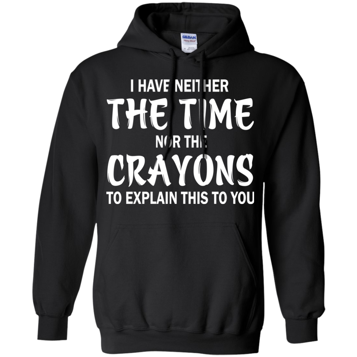 I Have Neither The Time Nor The Crayons Shirt, Hoodie - TeeDragons