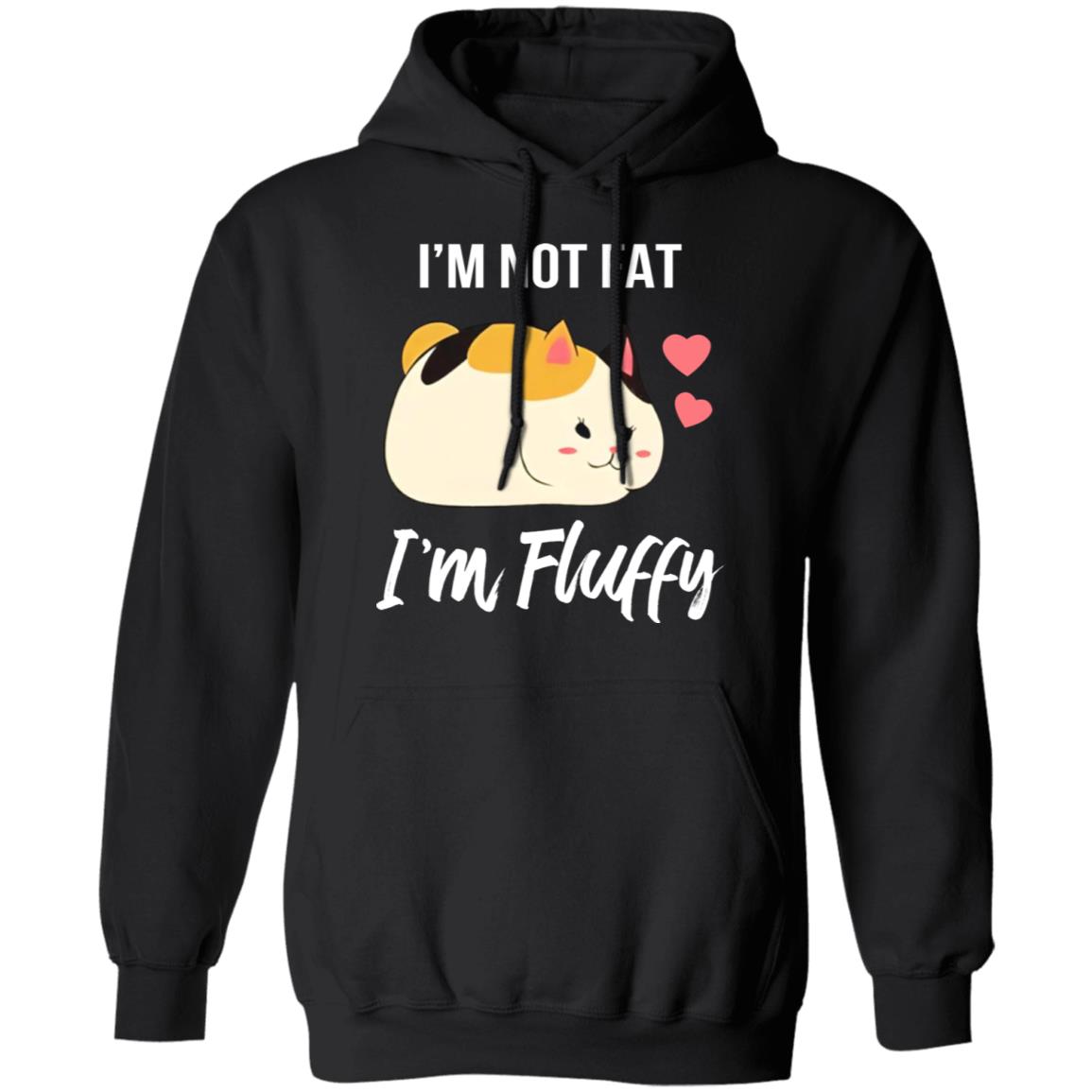 I'm not fat I'm fluffy shirt