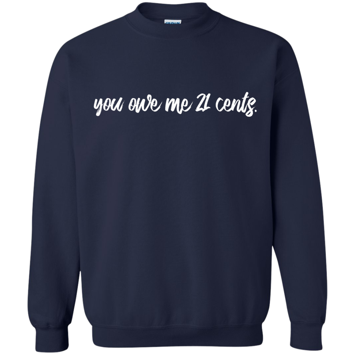 You Owe Me 21 Cents Shirt, Hoodie, Tank - TeeDragons
