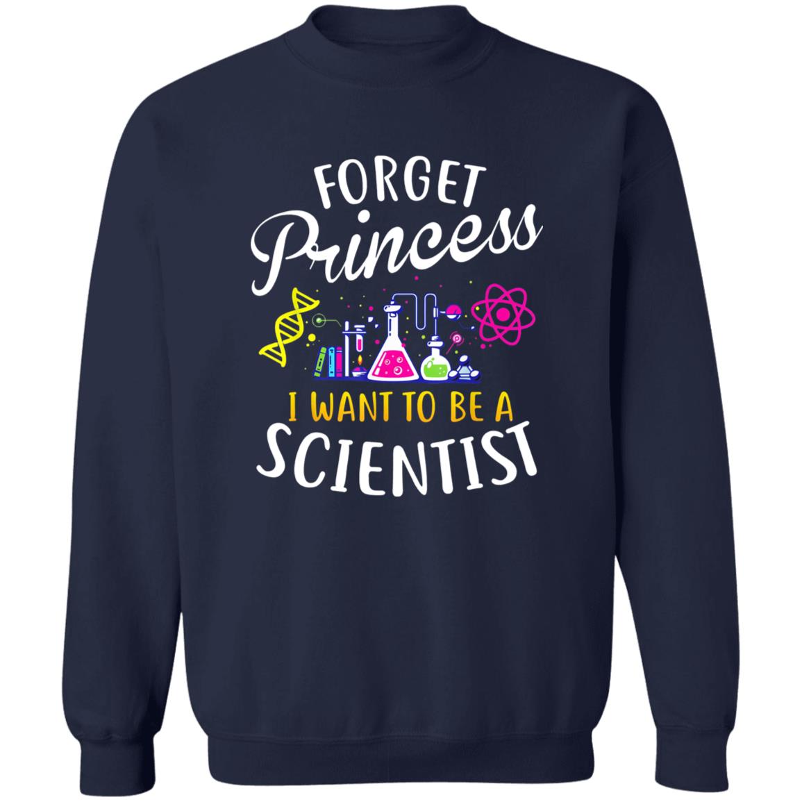 Forget Princess I Want To Be A Scientist Shirt