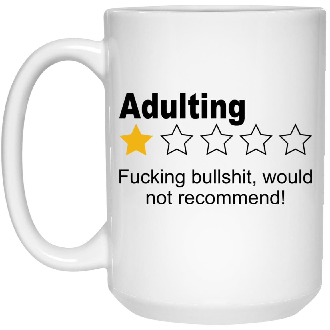 Adulting 1 Star – Fucking Bullshit Would Not Recommend Mugs