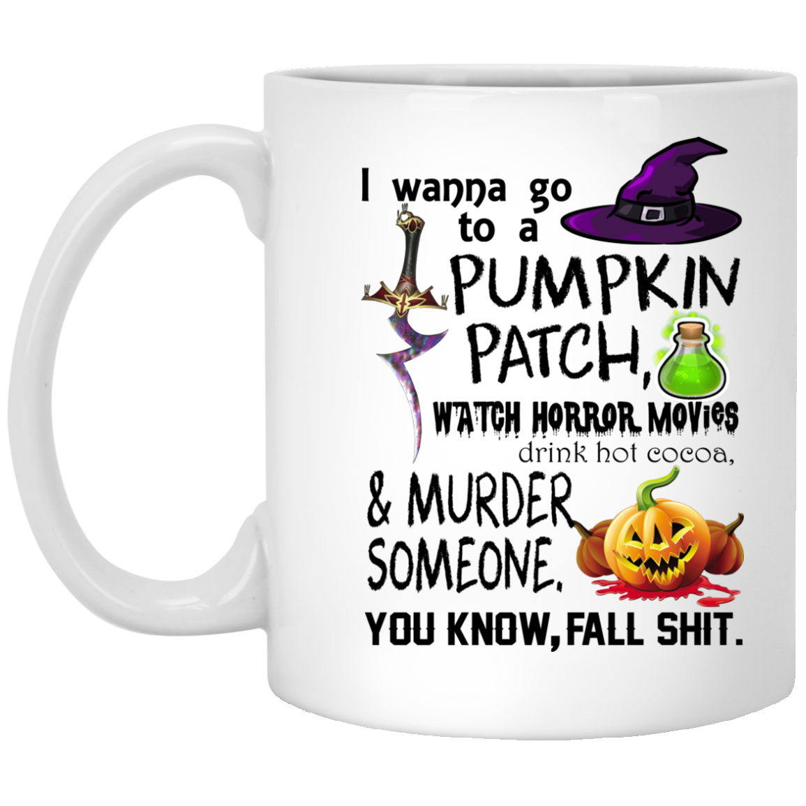 I Wanna Go To A Pumpkin Patch, Watch Horror Movies Mugs - TeeDragons