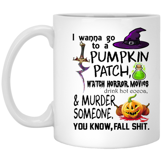 I Wanna Go To A Pumpkin Patch, Watch Horror Movies Mugs - TeeDragons