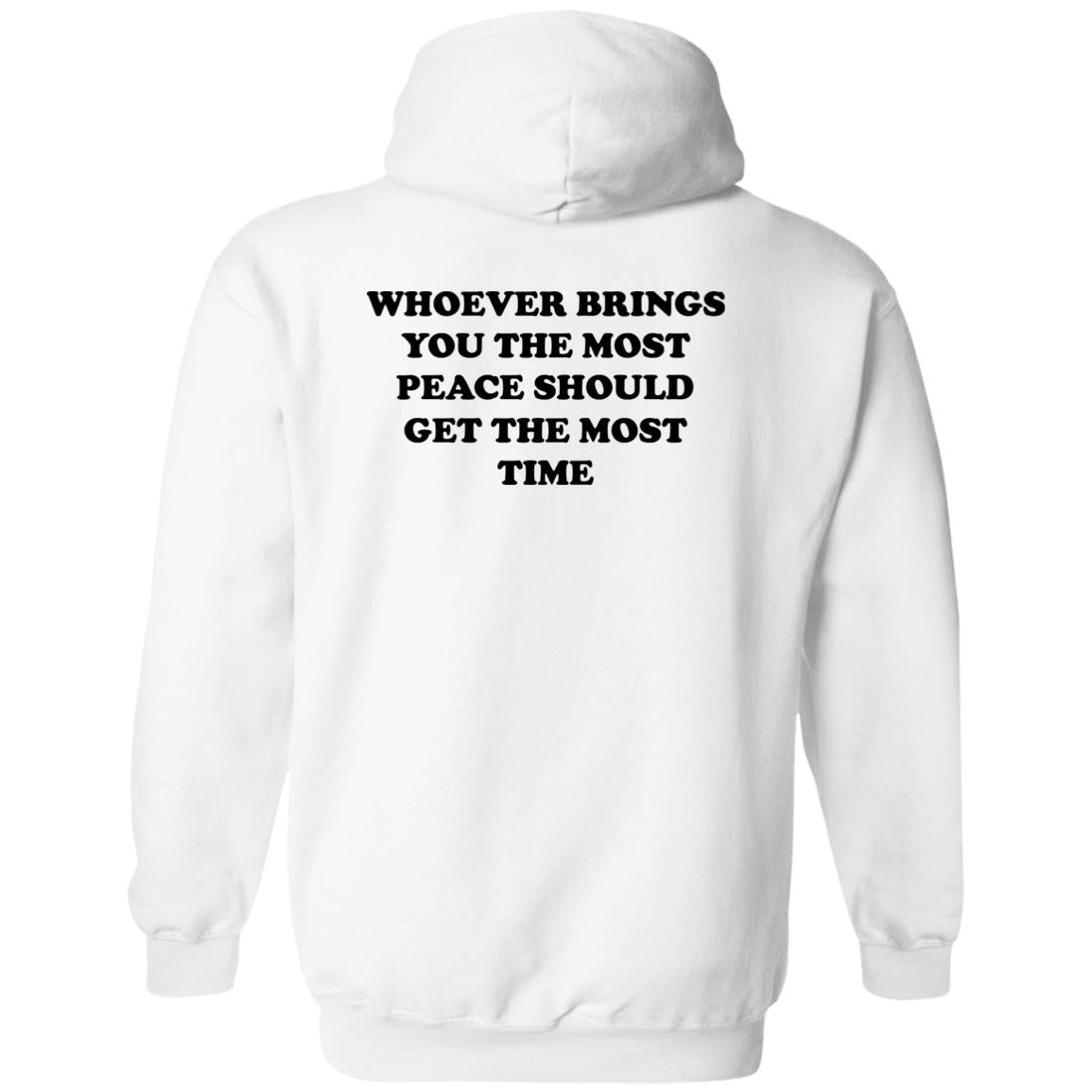 Whoever Brings You The Most Peace Should Get The Most Time Shirt