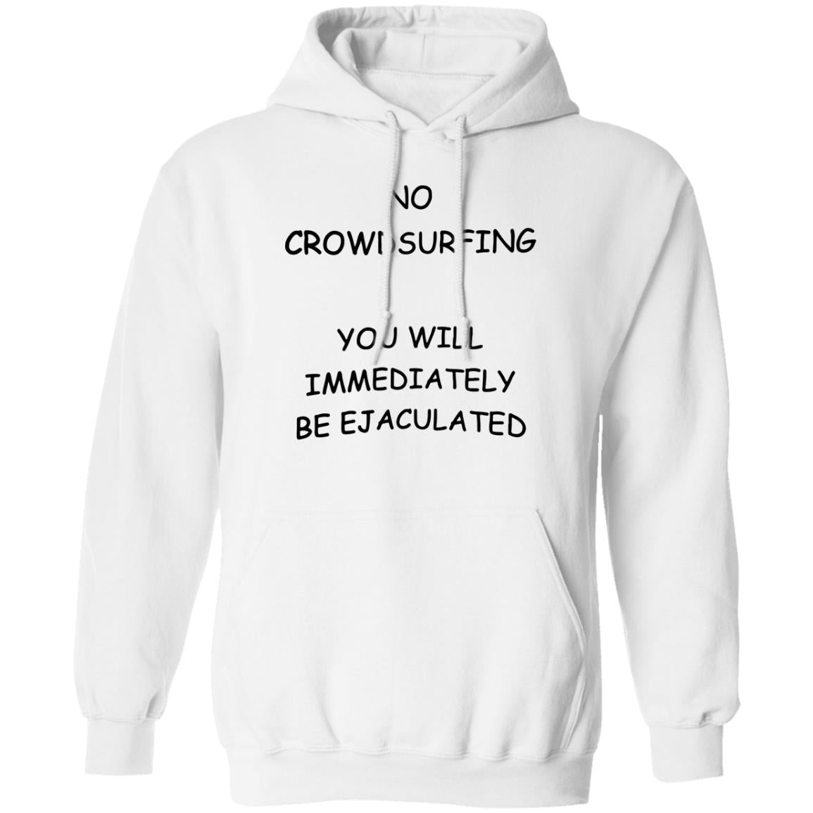No Crowdsurfing You Will Immediately Be Ejaculated Shirt