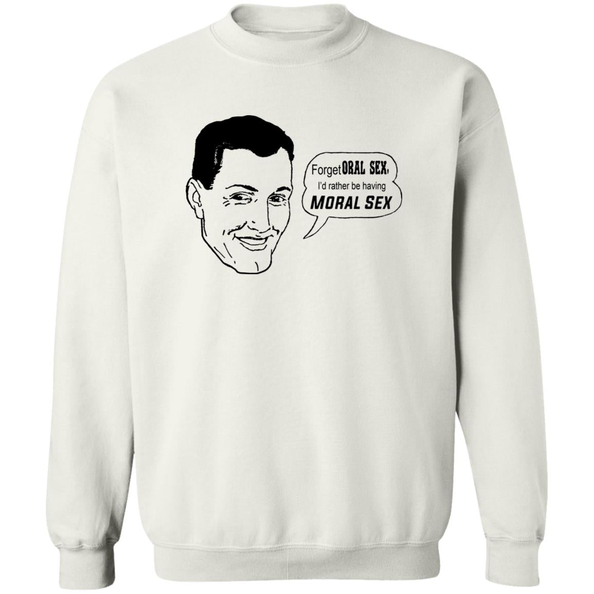 Forget Oral Sex I’d Rather Be Having Moral Sex Shirt