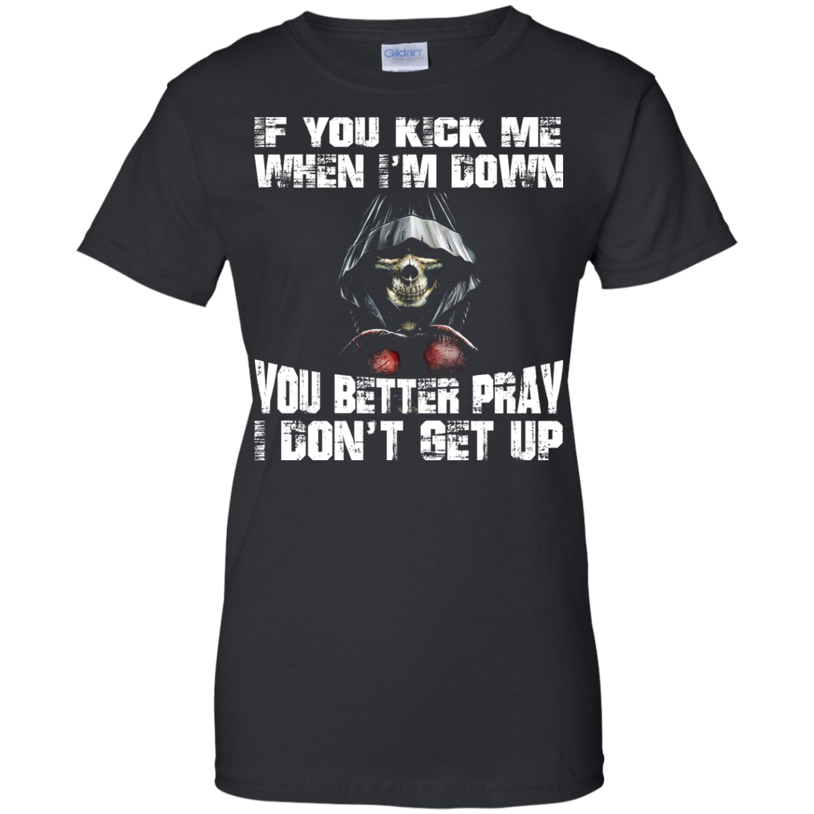 If You Kick Me When I'm Down You Better Pray I Don't Get Up Shirt, Hoodie - TeeDragons