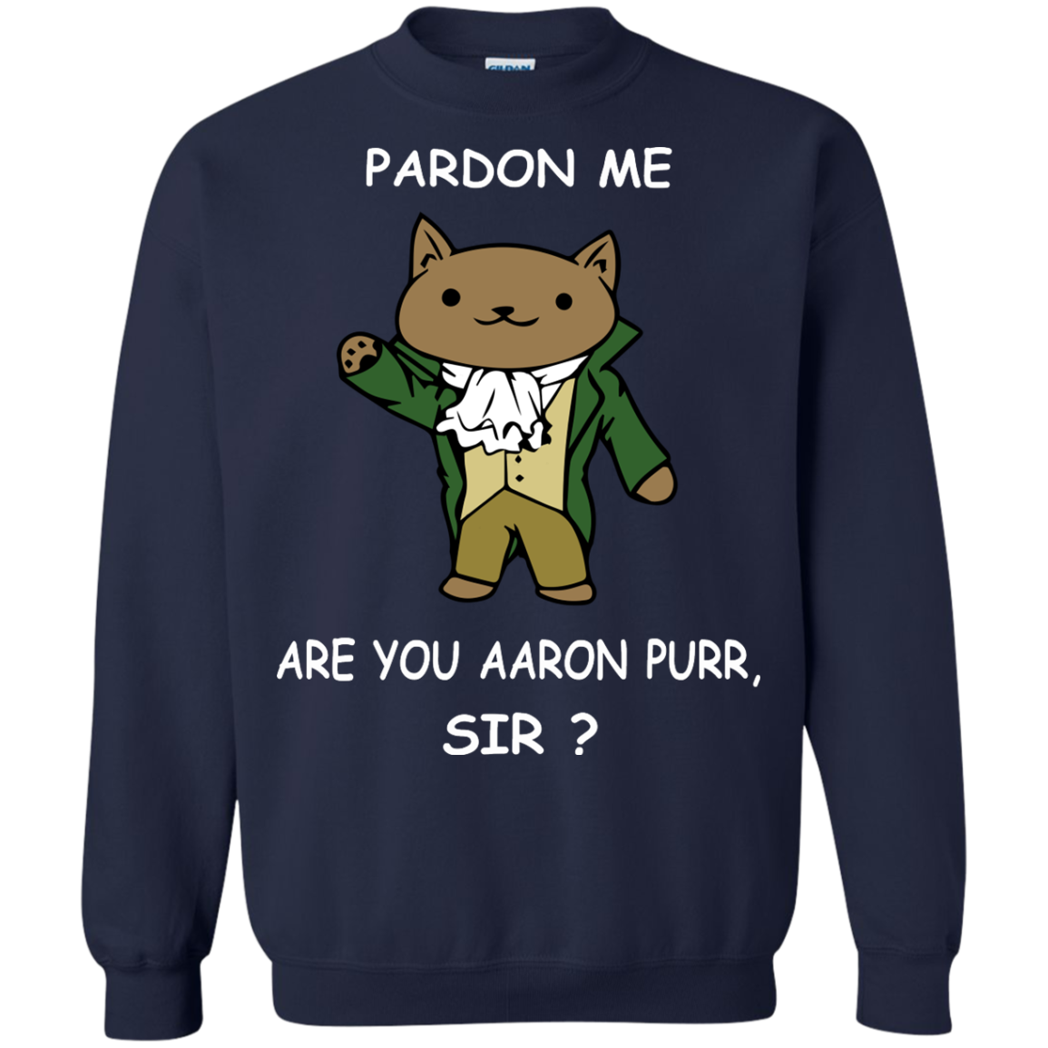Pardon Me Are You Aaron Purr, Sir? Hamilcat Shirt, Hoodie - TeeDragons