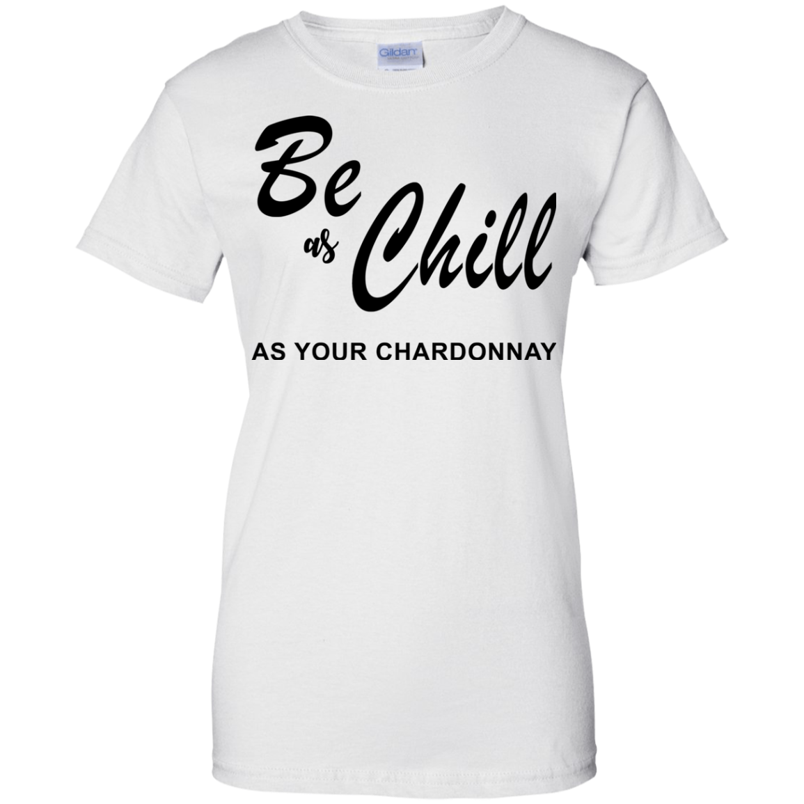 Be As Chill As Your Chardonnay Shirt, Hoodie, Tank - TeeDragons