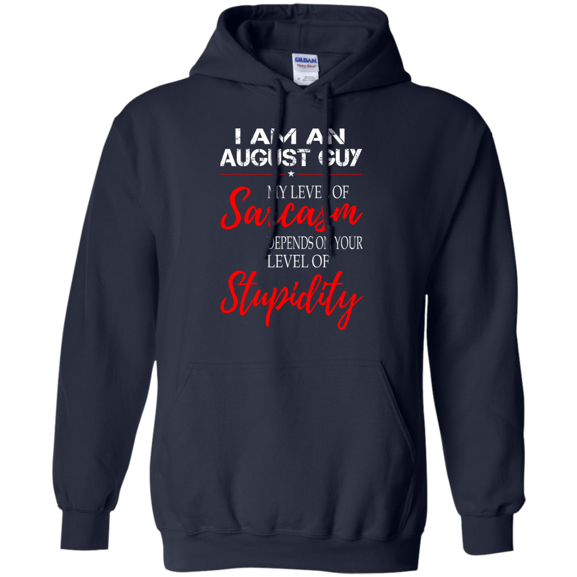 I Am An August Guy My Level Of Sarcasm Depends On Your Level Of Stupidity Shirt - TeeDragons