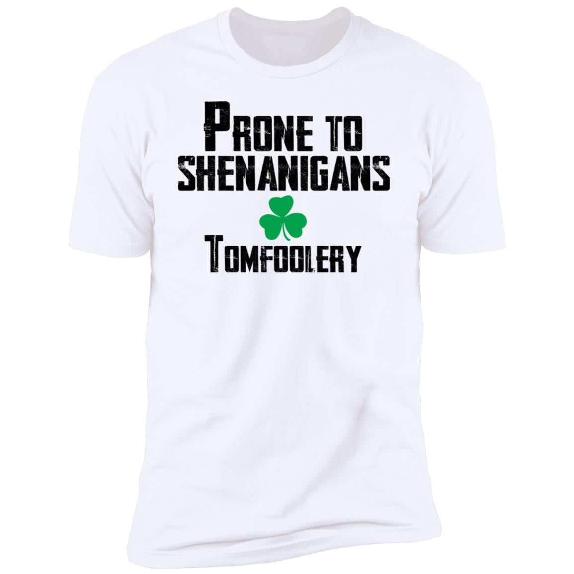 Prone to shenanigans tomfoolery shirt