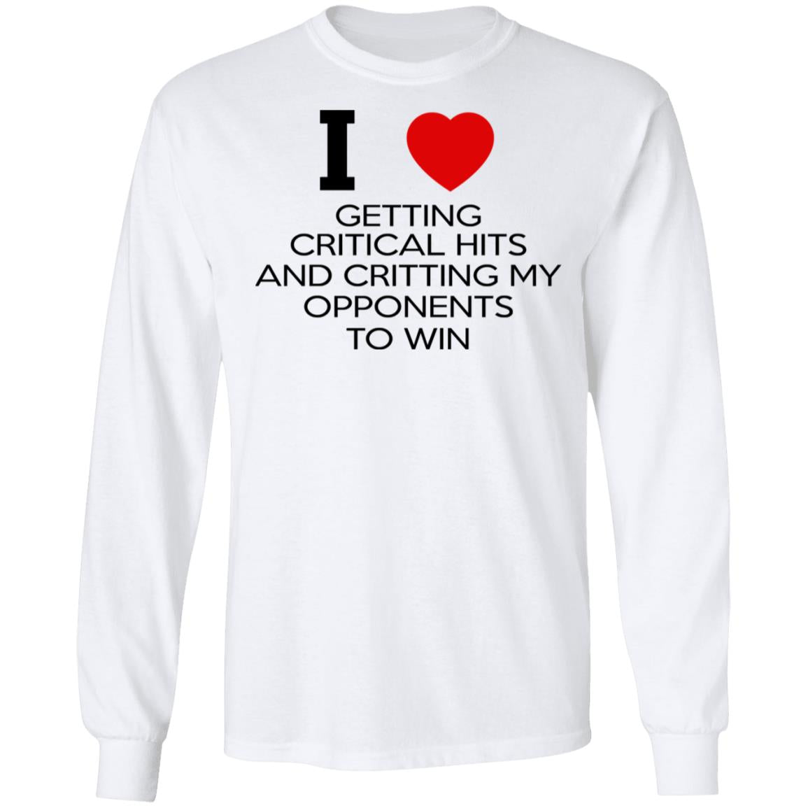 I Love Getting Critical Hits And Critting My Opponents To Win Shirt
