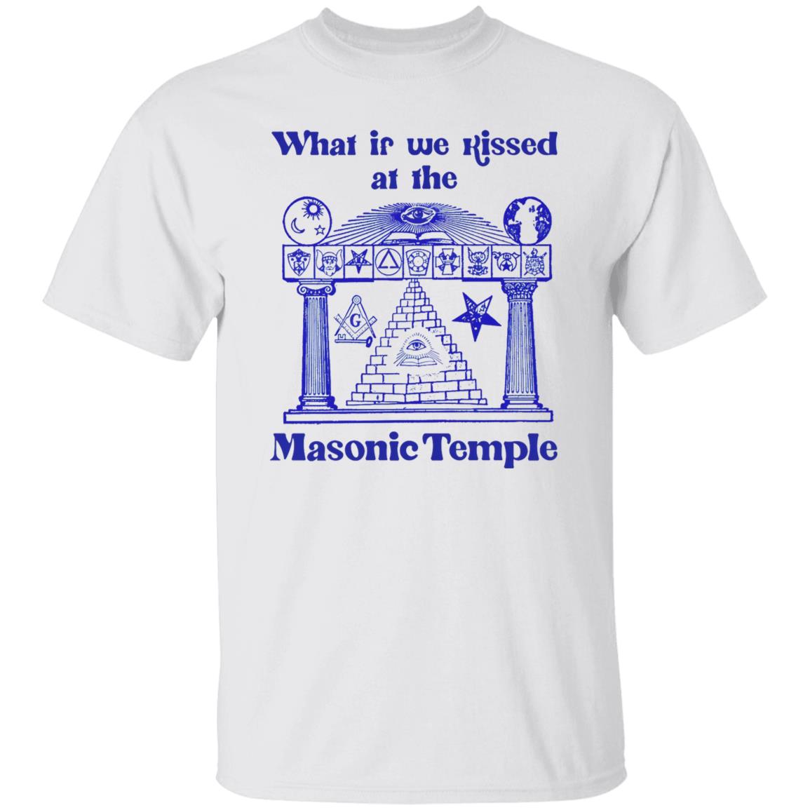 What If We Kissed At The Masonic Temple Shirt