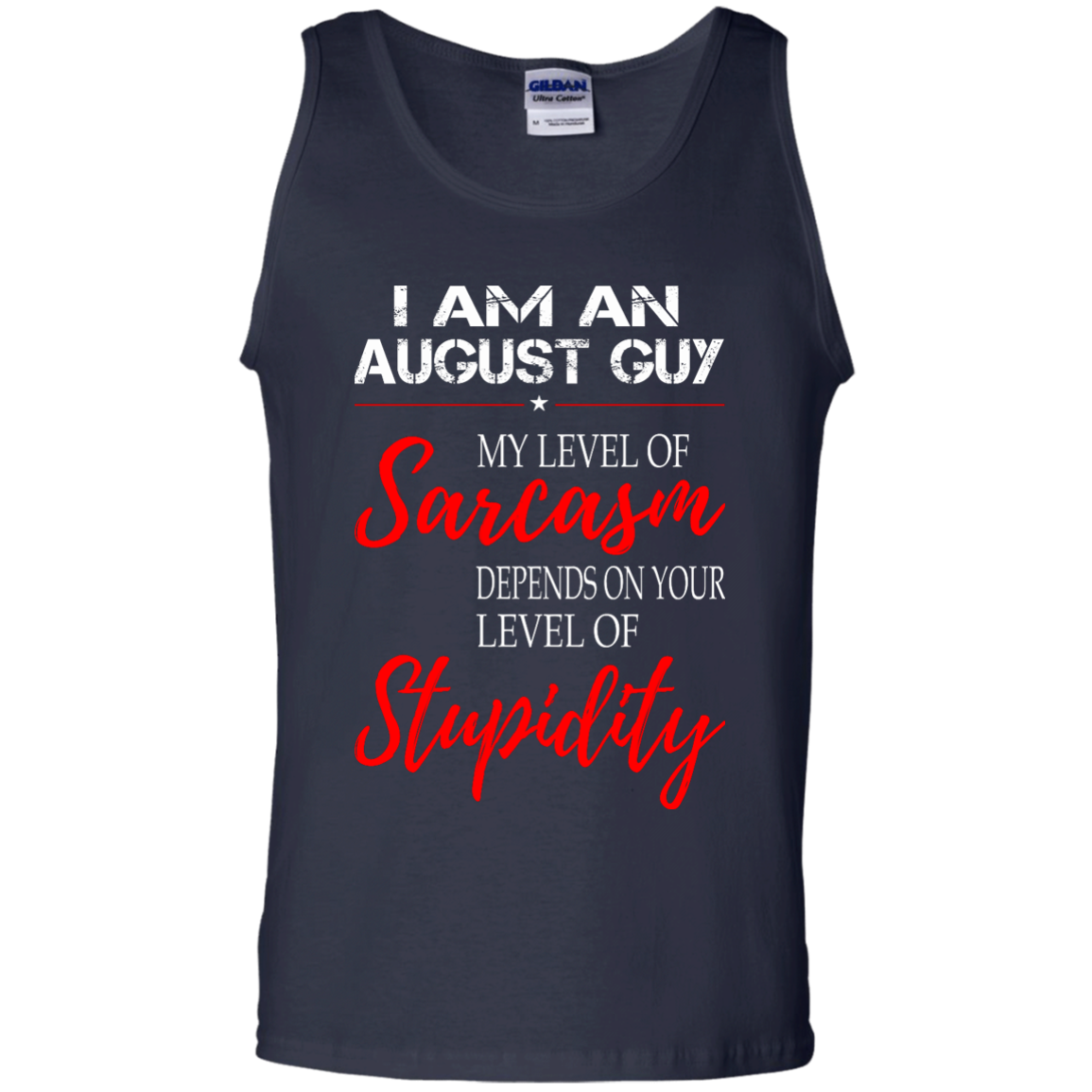 I Am An August Guy My Level Of Sarcasm Depends On Your Level Of Stupidity Shirt - TeeDragons
