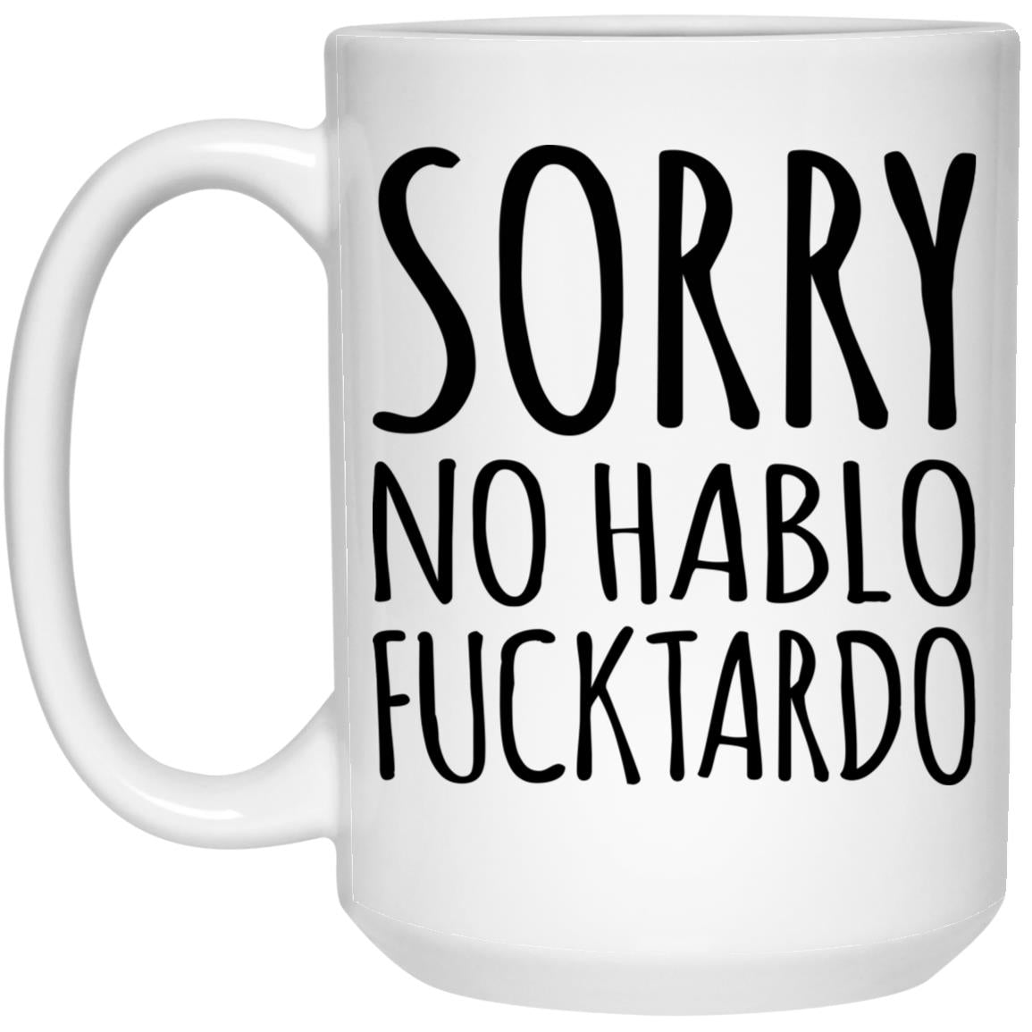 Sorry no hablo fucktardo mugs