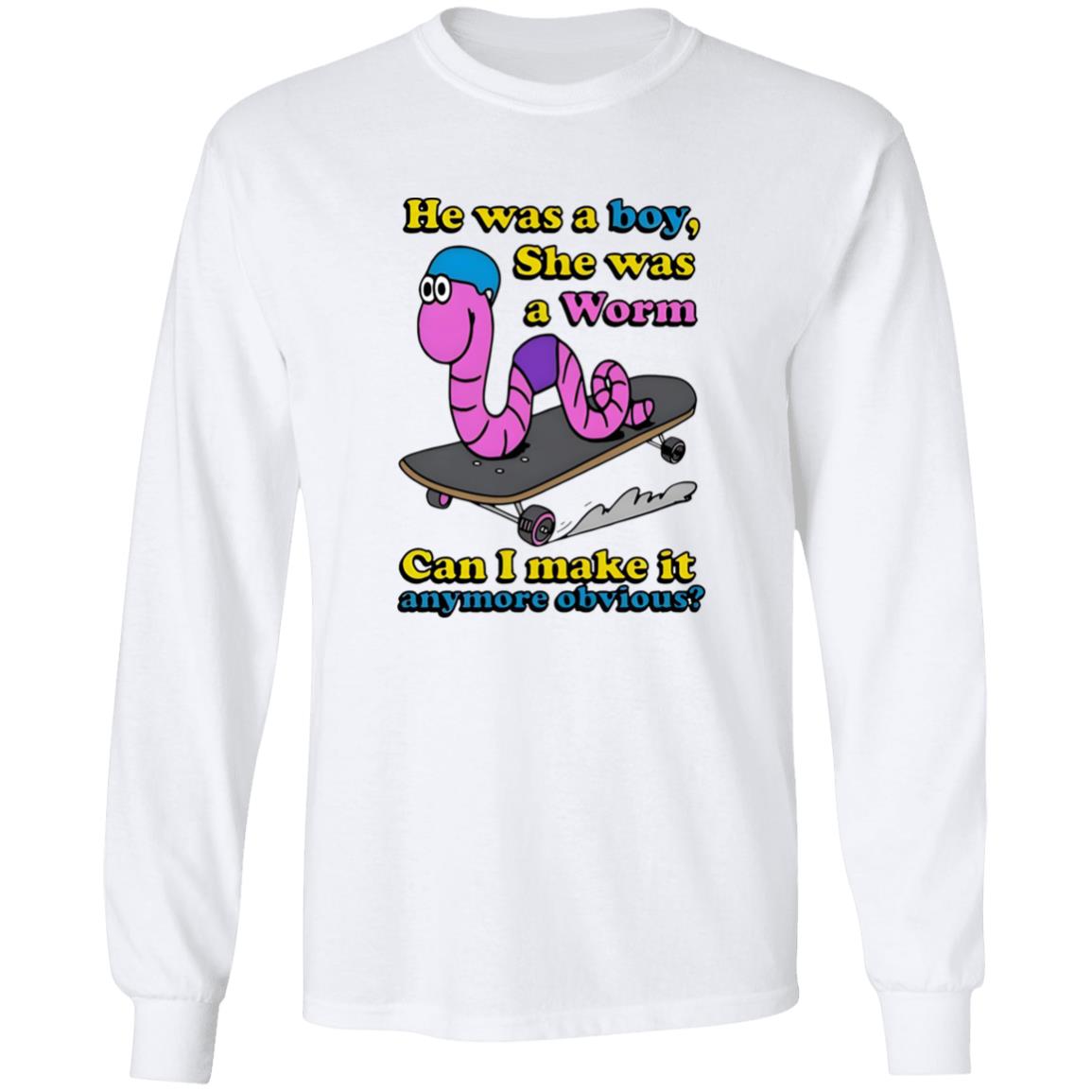 He Was A Boy She Was A Worm Shirt
