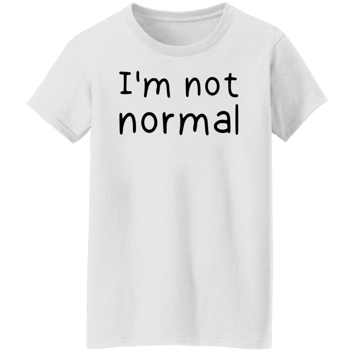 I'm not normal shirt