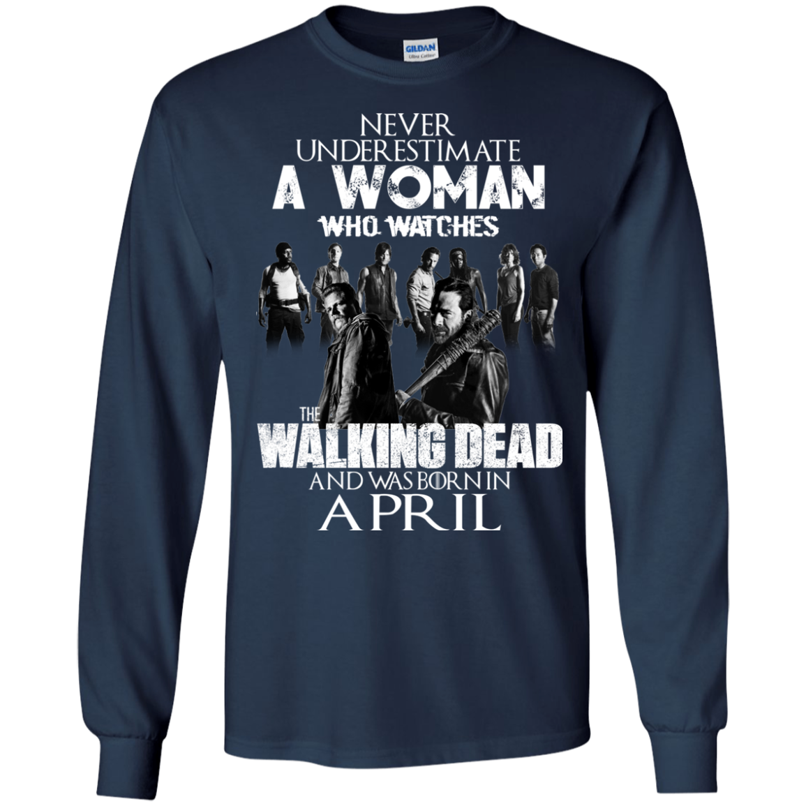 Never Underestimate A Woman Who Watches The Walking Dead And Was Born In April T-Shirt - TeeDragons