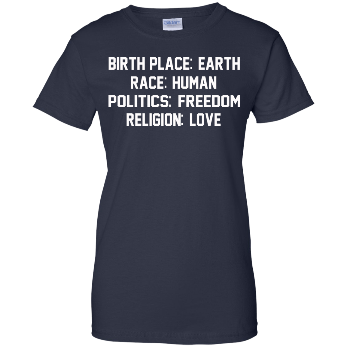 Birth Place: Earth, Race: Human, Politics: Freedom, Religion: Love Shirt, Hoodie - TeeDragons