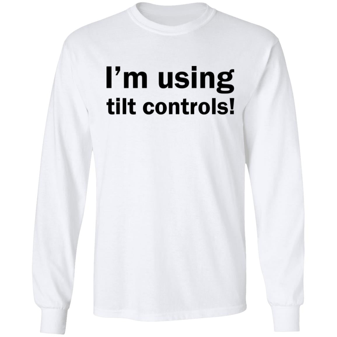 I'm Using Tilt Controls Shirt