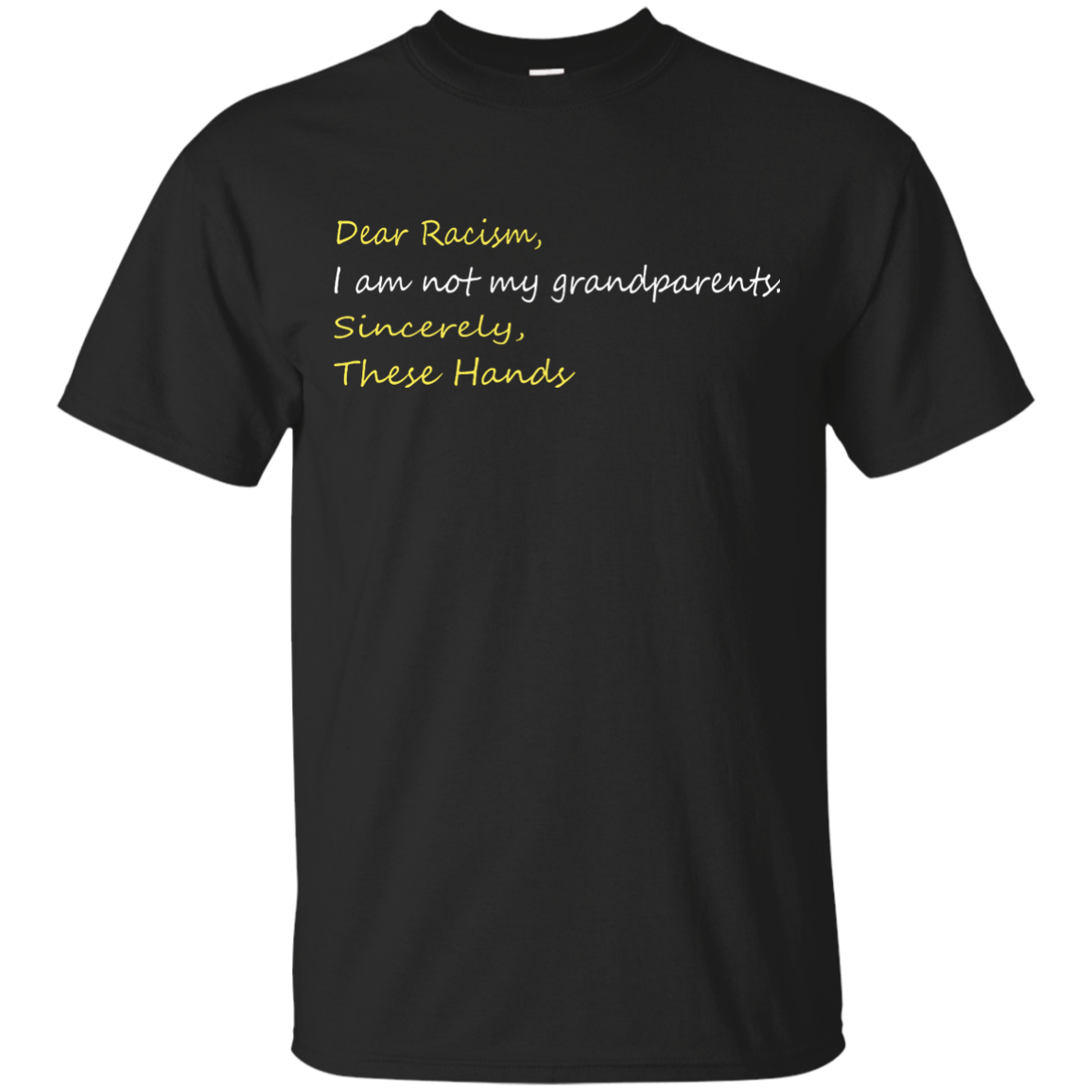 Dear racism i am not my grandparents these hands shirt, hoodie, tank - TeeDragons