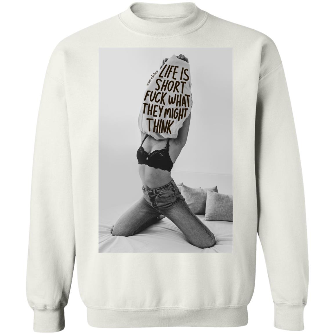 Life is short f-ck what they might think shirt